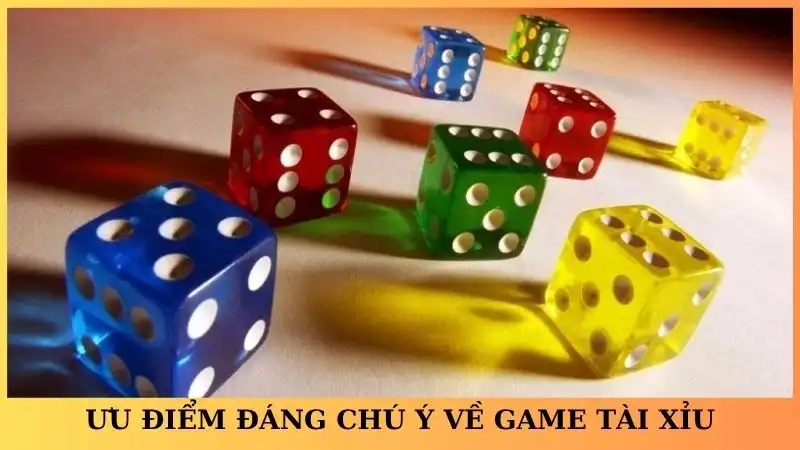Ưu điểm đáng chú ý về game tài xỉu tại thương hiệu