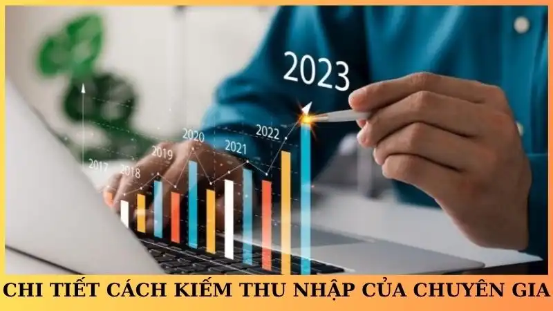 Chi tiết cách kiếm thu nhập của chuyên gia