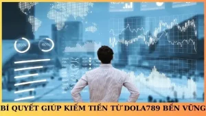 Kiếm tiền từ Dola789 dễ dàng với nhiều hình thức uy tín