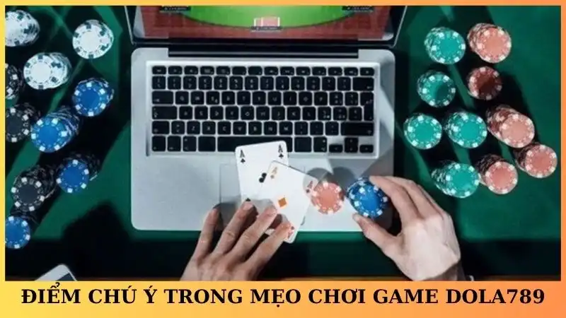 Điểm đáng chú ý trong mẹo chơi game Dola789