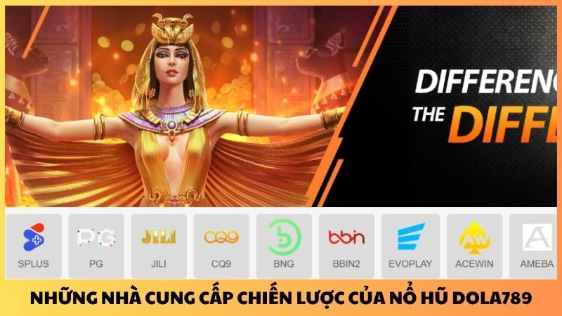 Những nhà cung cấp chiến lược của nổ hũ Dola789