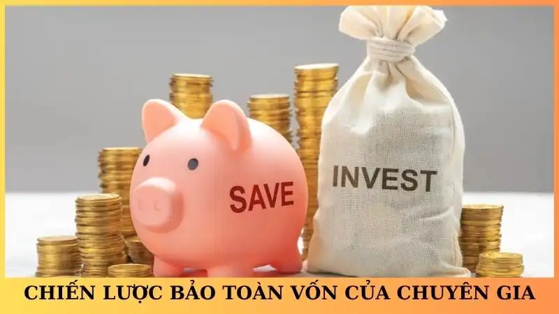 Chiến lược bảo toàn vốn của chuyên gia