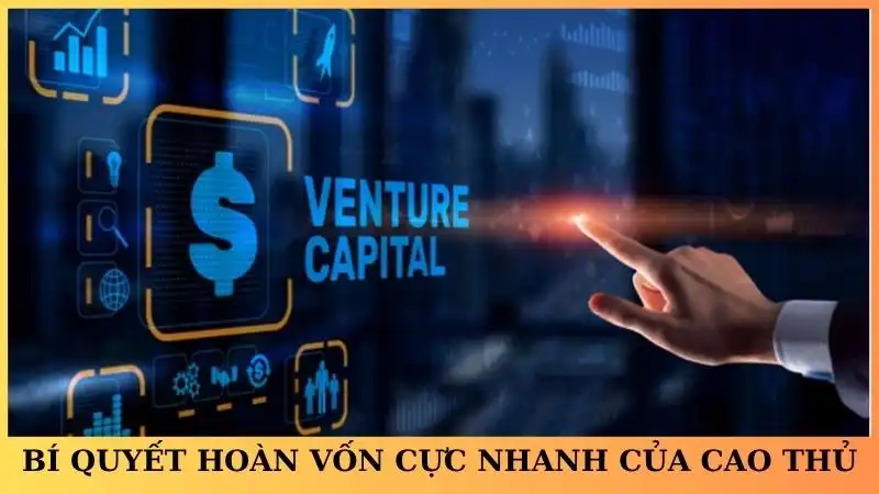 Bí quyết hoàn vốn cực nhanh của cao thủ