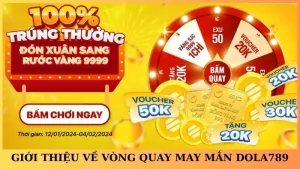 Vòng quay may mắn Dola789 với quà tặng cực hấp dẫn
