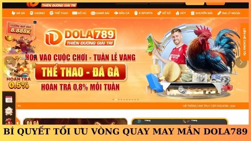 Bí quyết giúp khách tối ưu vòng quay may mắn Dola789