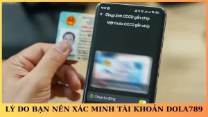 Xác minh tài khoản Dola789 giúp bảo mật tối đa khi chơi